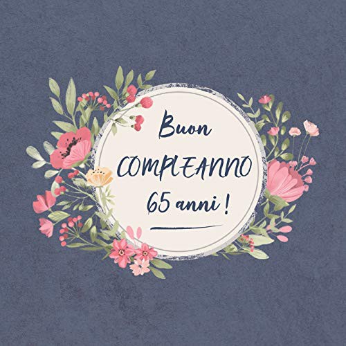 Buon COMPLEANNO 65 anni ! : Il mio bel libro degli ospiti