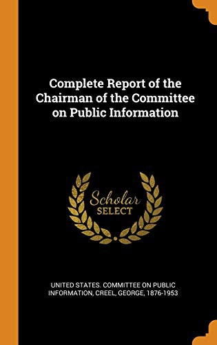 Complete Report of the Chairman of the Committee on Public Information