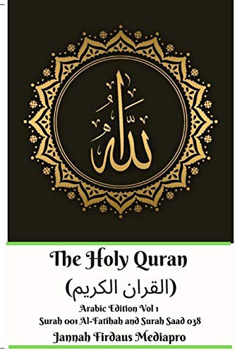 The Holy Quran  Arabic Edition Vol 1 Surah 001 Al-Fatihah and Surah 038 Saad
