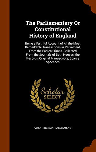 The Parliamentary Or Constitutional History of England