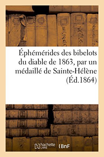 Éphémérides des bibelots du diable de 1863, par un médaillé de Sainte-Hélène Campagne de Saxe 1813