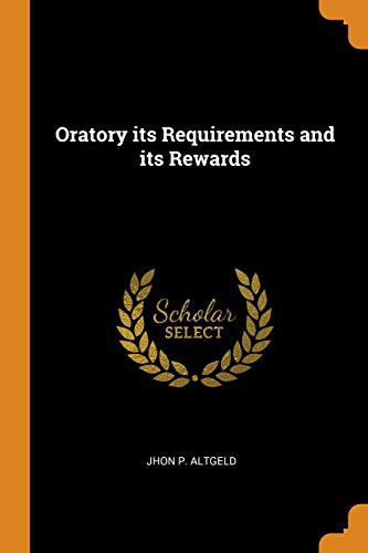 Oratory its Requirements and its Rewards