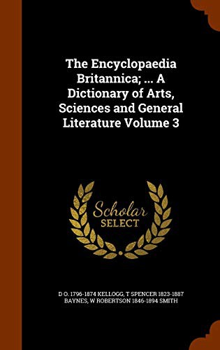The Encyclopaedia Britannica; ... A Dictionary of Arts, Sciences and General Literature Volume 3