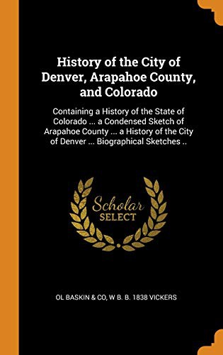 History of the City of Denver, Arapahoe County, and Colorado