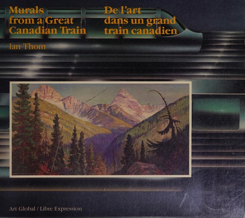 Murals from a Great Canadian Train/De L'Art Dans UN Grand Train Canadien