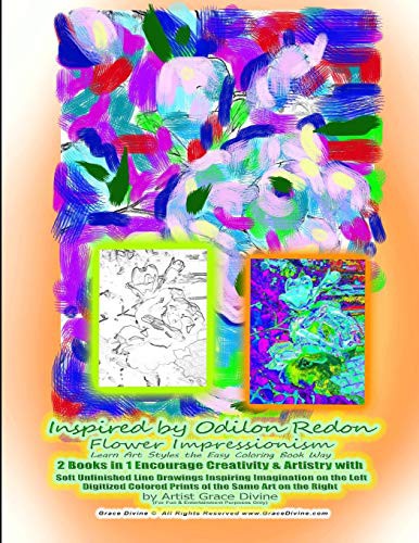Inspired by Odilon Redon Flower Impressionism Learn Art Styles the Easy Coloring Book Way 2 Books in 1 Encourage Creativity & Artistry with Soft ... Left Digitized Colored Prints of the Same Art