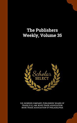 The Publishers Weekly, Volume 35