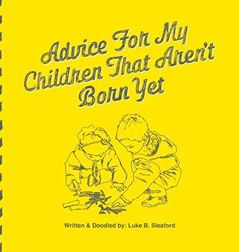 Advice For My Children That Aren't Born Yet