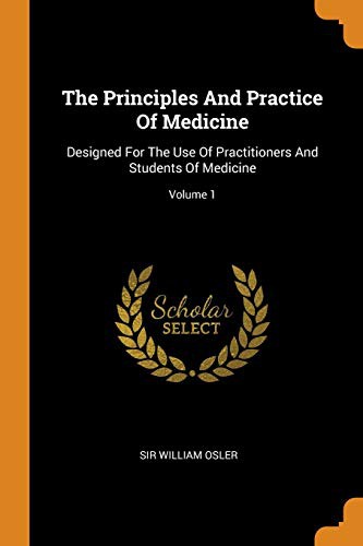 The Principles and Practice of Medicine