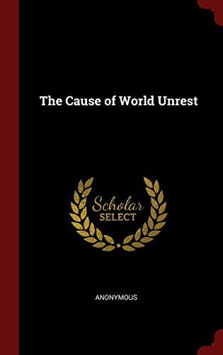 The Cause of World Unrest