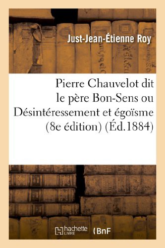 Pierre Chauvelot dit le père Bon-Sens ou Désintéressement et égoïsme