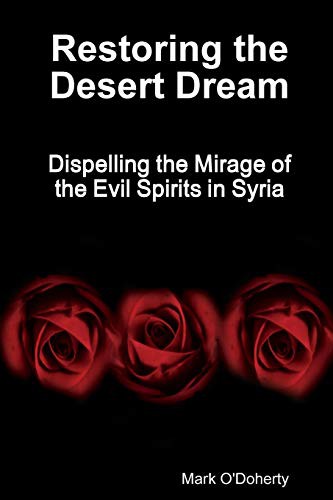 Restoring the Desert Dream - Dispelling the Mirage of the Evil Spirits in Syria