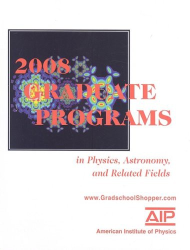 2008 Graduate Programs in Physics, Astronomy, and Related Fields