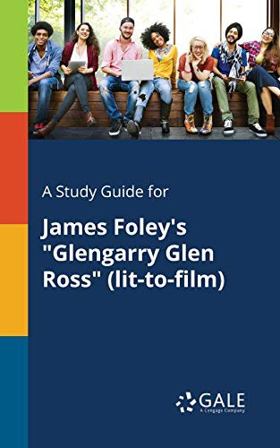 A Study Guide for James Foley's "Glengarry Glen Ross"