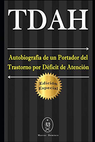 TDAH – Autobiografía de un Portador del Trastorno por Déficit de Atención. Edición Especial