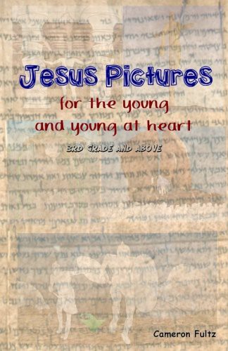 Jesus Pictures for the young ... and young at heart