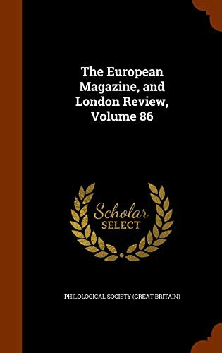 The European Magazine, and London Review, Volume 86