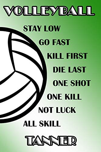 Volleyball Stay Low Go Fast Kill First Die Last One Shot One Kill Not Luck All Skill Tanner