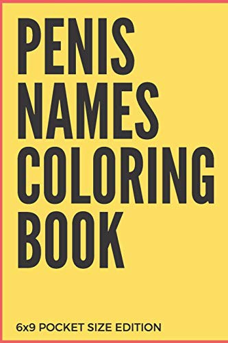 Penis Names Coloring Book 6X9 Pocket Size Edition