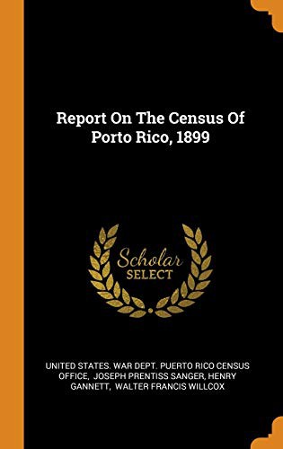 Report on the Census of Porto Rico, 1899
