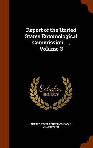 Report of the United States Entomological Commission ..., Volume 3