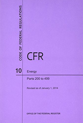 Code of Federal Regulations, Title 10, Energy, Pt. 200-499, Revised as of January 1, 2014