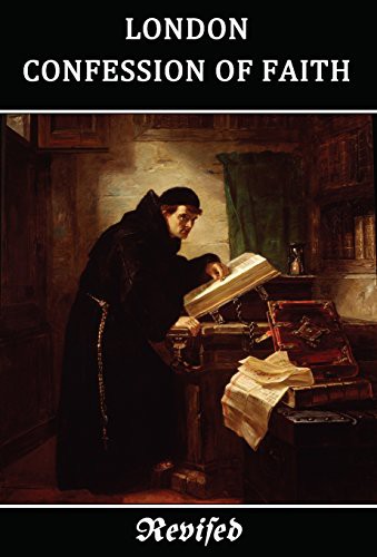 The London Confession of Faith Revised