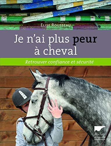 Je n'ai plus peur à cheval - Retrouver confiance et sécurité