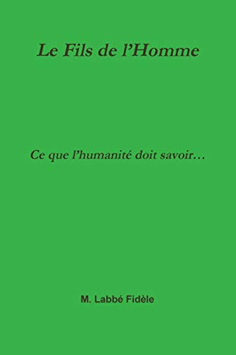 Le Fils de l'Homme Ce que l'humanité doit savoir