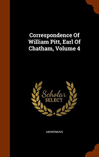 Correspondence Of William Pitt, Earl Of Chatham, Volume 4
