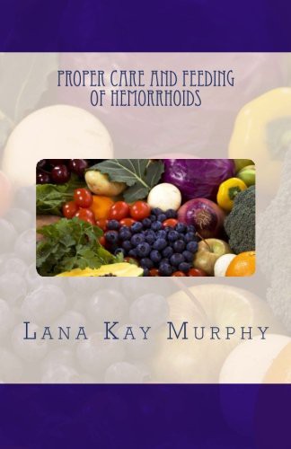 Proper Care and Feeding of Hemorrhoids