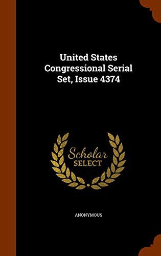 United States Congressional Serial Set, Issue 4374