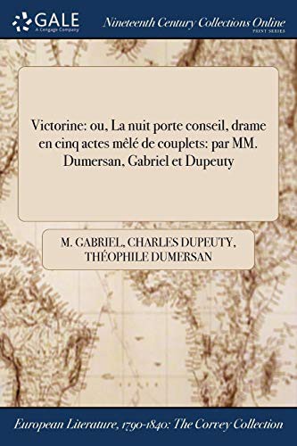 Victorine : ou, La nuit porte conseil, drame en cinq actes mêlé de couplets