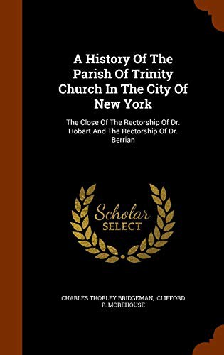 A History Of The Parish Of Trinity Church In The City Of New York