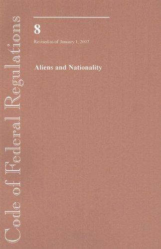 Code of Federal Regulations, Title 8, Aliens and Nationality, Revised as of January 1, 2007
