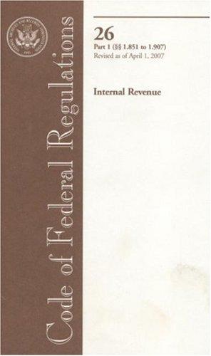 Code of Federal Regulations, Title 26, Internal Revenue, Pt. 1 (Sections 1.851-1.907), Revised as of April 1, 2007