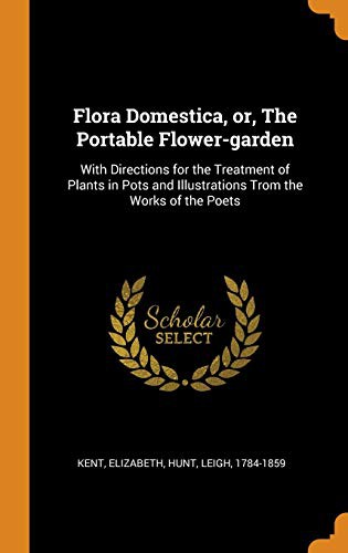Flora Domestica, or, the Portable Flower-Garden