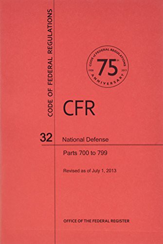 Code of Federal Regulations, Title 32, National Defense, Pt. 700-799, Revised as of July 1, 2013