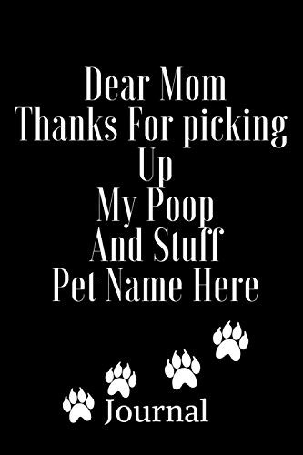 Dear MoM thanks for picking up my poop and stuff pet name here