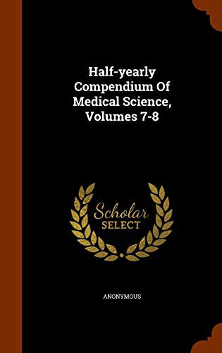Half-yearly Compendium Of Medical Science, Volumes 7-8