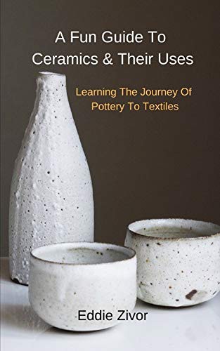 A Fun Guide To Ceramics & Their Uses