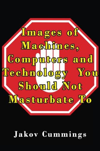 Images of Machines, Computers and Technology You Should Not Masturbate To
