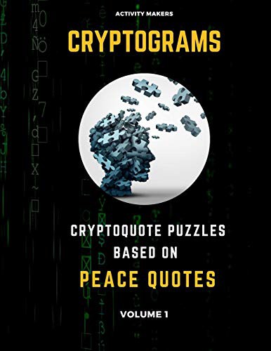 Cryptograms - Cryptoquote Puzzles Based on Peace Quotes - Volume 1