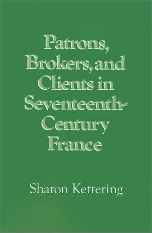 Patrons, brokers, and clients in seventeenth-century France