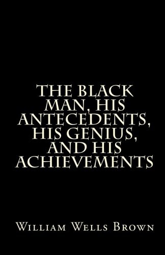 The Black Man, His Antecedents, His Genius, and His Achievements