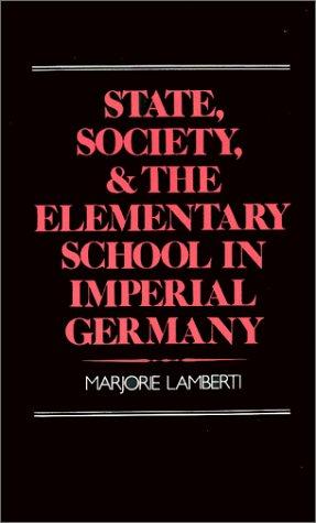 State, society, and the elementary school in imperial Germany