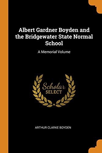 Albert Gardner Boyden and the Bridgewater State Normal School