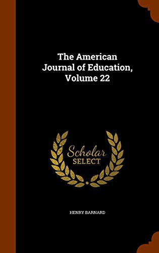 The American Journal of Education, Volume 22