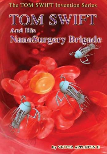 17-Tom Swift and His NanoSurgery Brigade
