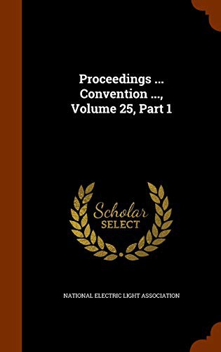 Proceedings ... Convention ..., Volume 25, Part 1